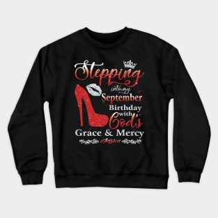 Stepping Into My September Birthday With God's Grace And Mercy Crewneck Sweatshirt